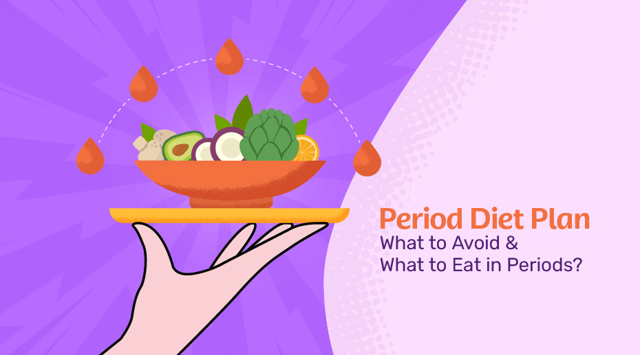 What to Avoid and What to Eat During Periods – Your Period Diet Plan