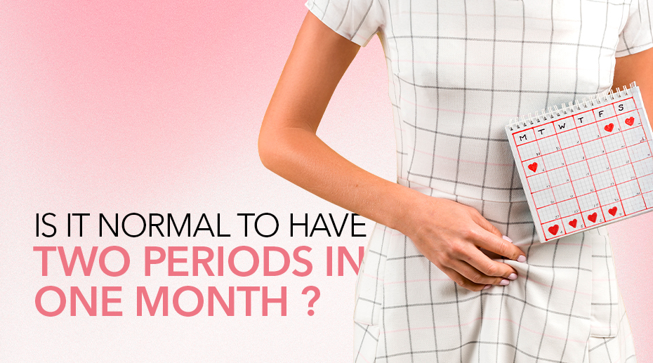 Why Did I Get My Period Twice In One Month?